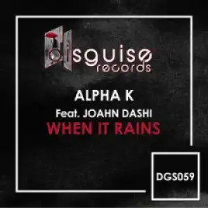 Alpha K - When It Rains (George North Remix) Ft. Joahn Dashi